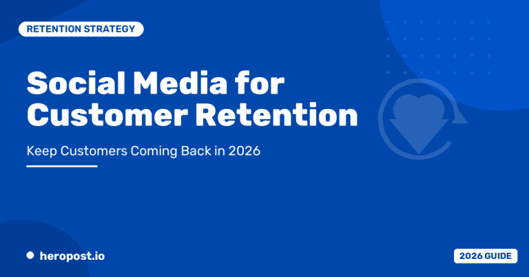 How to Use Social Media for Customer Retention in 2026