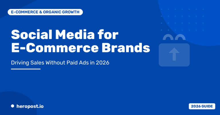 Social Media for E-Commerce Brands: Driving Sales Without Paid Ads in 2026