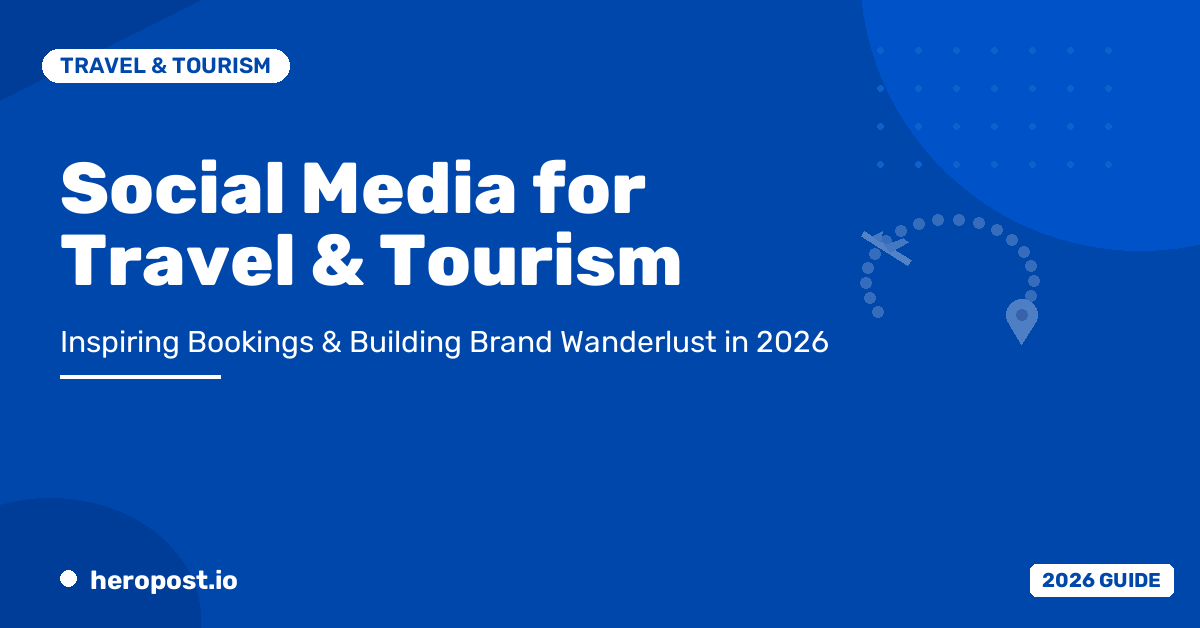 Social Media for Travel Businesses and Tourism in 2026