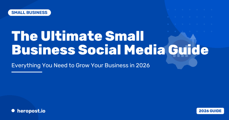 The Ultimate Guide to Social Media for Small Businesses in 2026