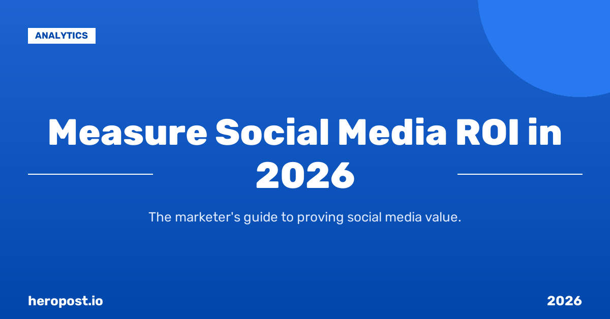 How to Measure Social Media ROI in 2026 (Complete Marketer’s Guide)