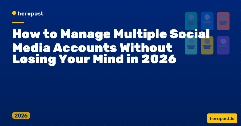 How to Manage Multiple Social Media Accounts Without Losing Your Mind in 2026