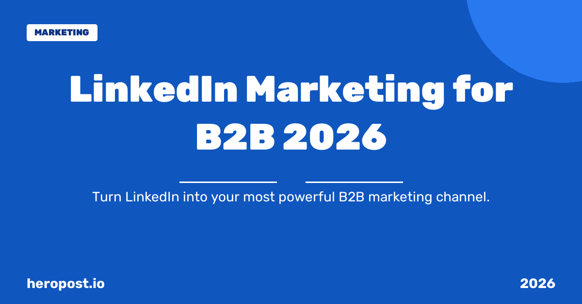 The Complete Guide to LinkedIn Marketing for B2B Brands in 2026
