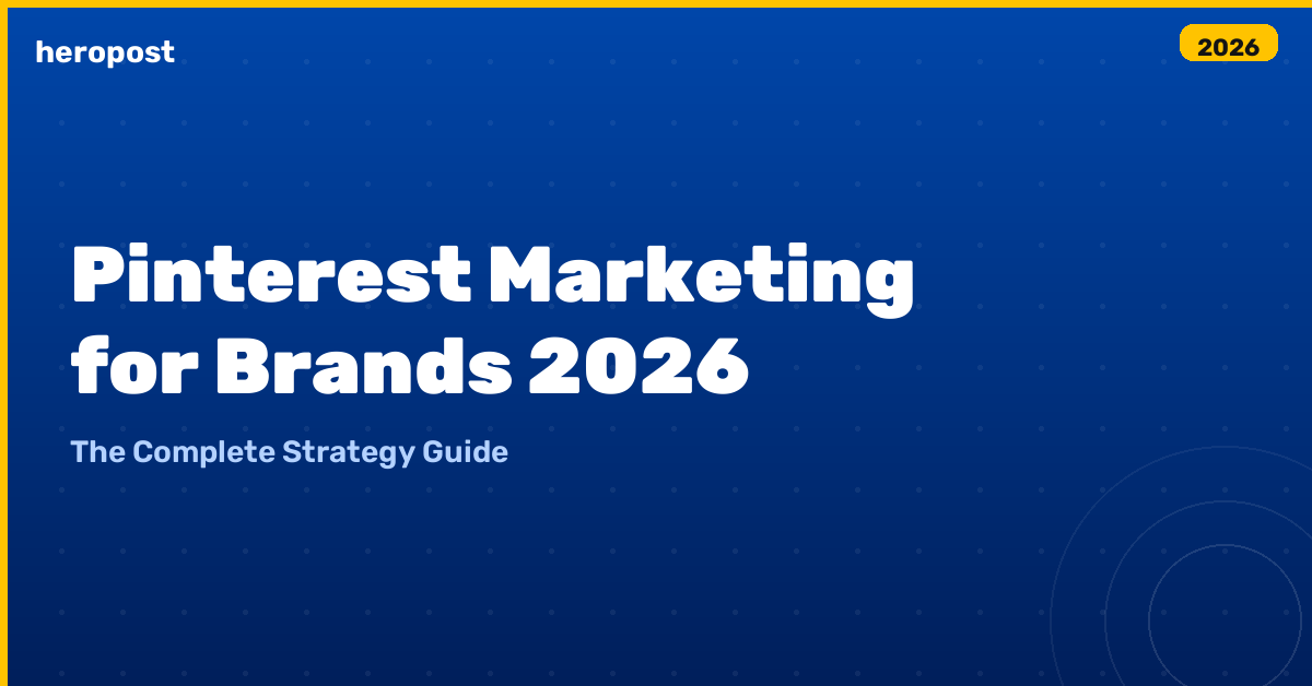 Pinterest Marketing for Brands in 2026: The Complete Strategy Guide