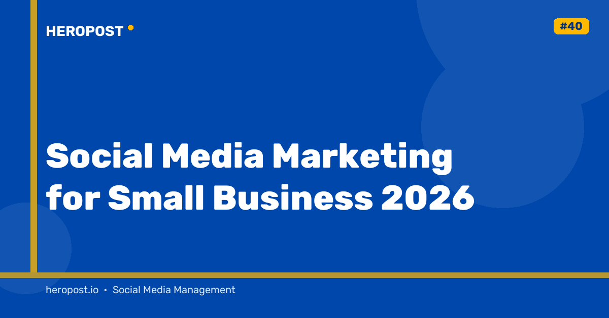 The Small Business Guide to Social Media Marketing in 2026