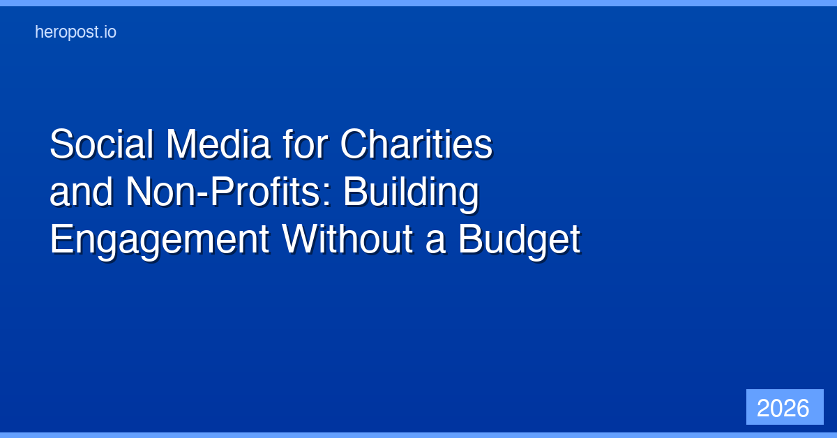 Social Media for Charities and Non-Profits: Building Engagement Without a Marketing Budget