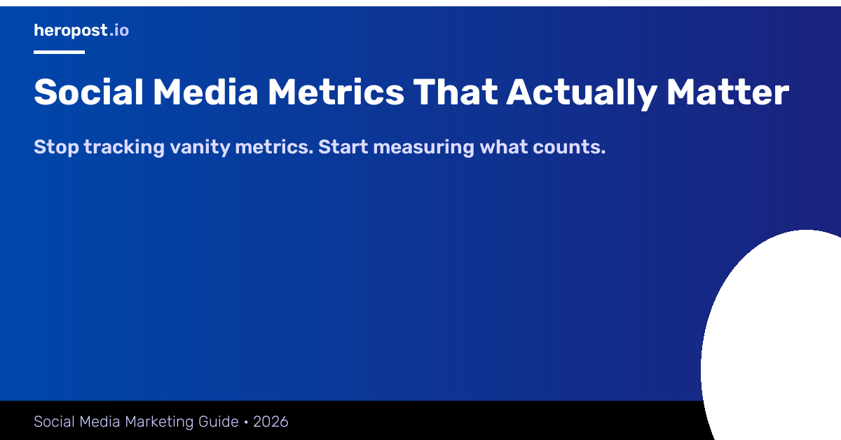Social Media Marketing Metrics That Actually Matter (And What to Ignore)